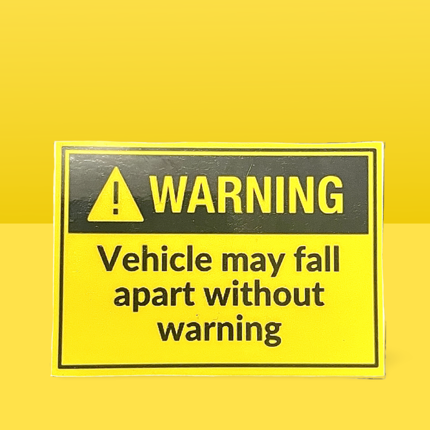 Vehicle may fall apart without warning Sticker